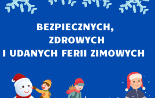 Na zdjęciu znajduje się napis Bezpiecznych, zdrowych i udanych ferii zimowych na niebieskim tle