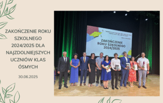 ZAKOŃCZENIE ROKU SZKOLNEGO 2024/2025 DLA NAJZDOLNIEJSZYCH UCZNIÓW KLAS ÓSMYCH